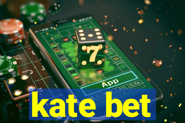 kate bet